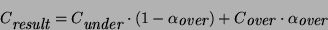 \begin{displaymath}
C_\textit{result}= C_\textit{under}\cdot (1 - \alpha_\textit{over}) + C_\textit{over}\cdot \alpha_\textit{over}
\end{displaymath}