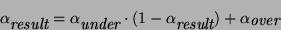 \begin{displaymath}
\alpha_\textit{result}= \alpha_\textit{under}\cdot (1-\alpha_\textit{result}) + \alpha_\textit{over}
\end{displaymath}